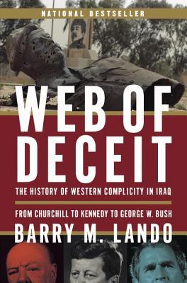 Web of Deceit: The History of Western complicity in Iraq, from Churchill to Kennedy to George W. Bush