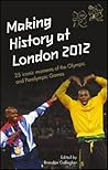 Making History at London 2012 by Brendan Gallagher