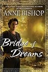 Bridge of Dreams by Anne Bishop Bridge of Dreams by Anne Bishop