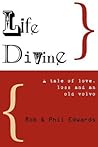 Life Divine: A Tale of Love, Loss, and an Old Volvo Life Divine: A Tale of Love, Loss, and an Old Volvo