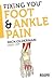 Fixing You: Foot & Ankle Pain: Self-treatment for foot and ankle pain, heel spurs, plantar fasciitis, assessing shoe inserts and other diagnoses