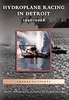 Hydroplane Racing in Detroit: 1946-2008, Michigan