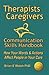 Therapists & Caregivers Communication Skills Handbook by Brian E. Walsh