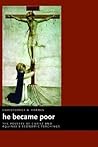 He Became Poor: The Poverty of Christ and Aquinas's Economic Teachings (Eerdmans Ekklesia Series (EES))