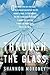 Through the Glass by Shannon Moroney Through the Glass by Shannon Moroney