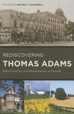Rediscovering Thomas Adams: Rural Planning and Development in Canada