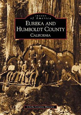 Eureka and Humboldt County (Images of America: California)
