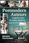 Postmodern Auteurs: Coppola, Lucas, De Palma, Spielberg and Scorsese Postmodern Auteurs: Coppola, Lucas, De Palma, Spielberg and Scorsese