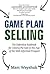 Game Plan Selling: The Defi...
