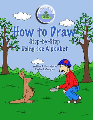 How to Draw Step-By-Step: Using the Alphabet