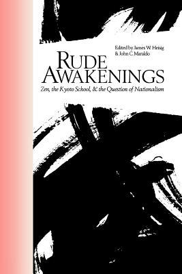 Rude Awakenings: Zen, the Kyoto School, & the Question of Nationalism (Paperback)