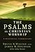 The Psalms as Christian Wor...