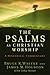 The Psalms as Christian Worship: An Historical Commentary