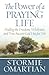 The Power of a Praying Life: Finding the Freedom, Wholeness, and True Success God Has For You