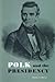 Polk and the Presidency