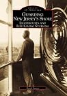 Guarding New Jersey's Shore: Lighthouses and Life-Saving Stations (Images of America: New Jersey) Guarding New Jersey's Shore: Lighthouses and Life-Saving Stations (Images of America: New Jersey)