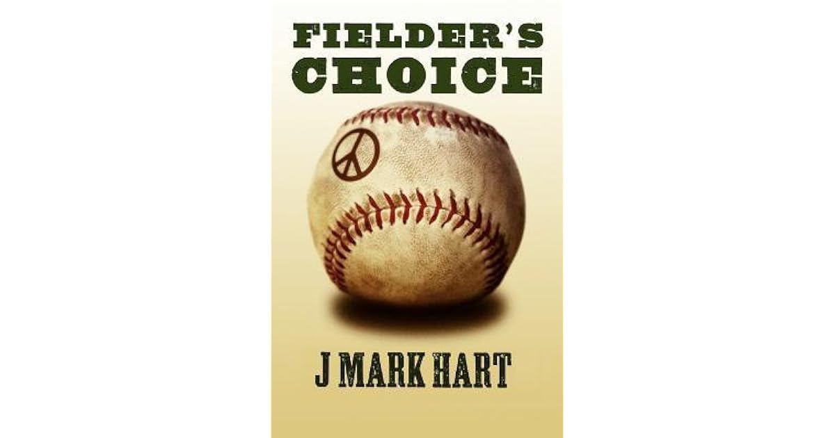 Fielder's Choice by J. Mark Hart