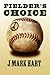 Fielder's Choice by J. Mark Hart Fielder's Choice by J. Mark Hart