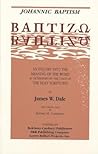 Johannic Baptism: An Inquiry into the Meaning of the Word as Determined by the Usage of The Holy Scriptures