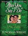 After You Say "I Do" by H. Norman Wright After You Say "I Do" by H. Norman Wright