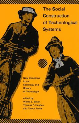 The Social Construction of Technological Systems: New Directions in the Sociology and History of Technology (Paperback)