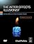 The After Effects Illusionist: All the Effects in One Complete Guide