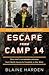 Escape from Camp 14: One Ma...