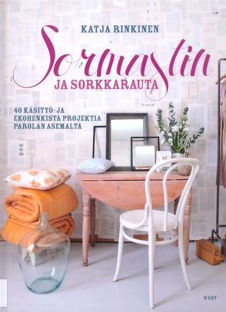 Sormustin ja sorkkarauta: 40 käsityö- ja ekohenkistä projektia Parolan asemalta (Hardcover)