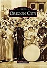 Oregon City (Images of America: Oregon)