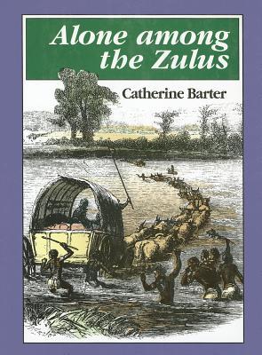 Alone Among the Zulus (Killie Campbell Africana Library Publications)