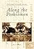 Along the Perkiomen (PA) (Postcard History Series)