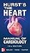 Hurst's the Heart Manual of Cardiology by Valentín Fuster