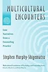 Multicultural Encounters: Case Narratives from A Counseling Practice (Multicultural Foundations of Psychology and Counseling Series) Multicultural Encounters: Case Narratives from A Counseling Practice (Multicultural Foundations of Psychology and Counseling Series)