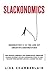 Slackonomics by Lisa Chamberlain Slackonomics by Lisa Chamberlain
