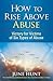 How to Rise Above Abuse: Victory for Victims of Five Types of Abuse (Counseling Through the Bible Series)
