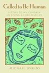 Called to Be Human: Letters to My Children on Living a Christian Life Called to Be Human: Letters to My Children on Living a Christian Life