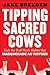Tipping Sacred Cows: Kick the Bad Work Habits that Masquerade as Virtues
