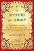 El secreto del amor: Descubre el poder de la ley de atracci�n y encuentra al amor de tu vida