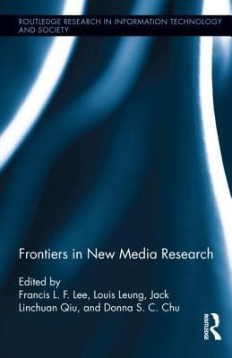 Frontiers in New Media Research (Routledge Research in Information Technology and Society)