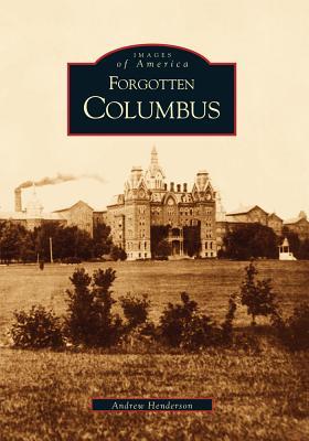 Forgotten Columbus (Images of America: Ohio)