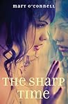 The Sharp Time by Mary  O'Connell