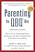 Parenting the QBQ Way, Expanded Edition: How to be an Outstanding Parent and Raise Great Kids Using the Power of Personal Accountability