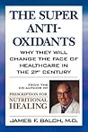 The Super Anti-Oxidants: Why They Will Change the Face of Healthcare in the 21st Century The Super Anti-Oxidants: Why They Will Change the Face of Healthcare in the 21st Century