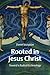 Rooted in Jesus Christ: Toward a Radical Ecclesiology