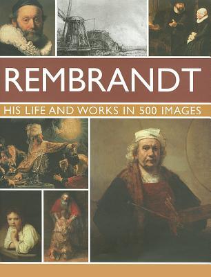 Rembrandt: His Life & Works in 500 Images (Hardcover)