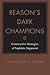 Reason's Dark Champions by Christopher W. Tindale