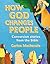 How God Changes People: Conversion Stories from the Bible