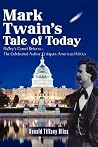 Mark Twain's Tale of Today: Halley's Comet Returns--The Celebrated Author Critiques American Politics Mark Twain's Tale of Today: Halley's Comet Returns--The Celebrated Author Critiques American Politics