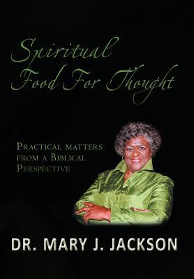 Spiritual Food for Thought: Practical Matters from a Biblical Perspective