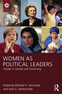 Women as Political Leaders: Studies in Gender and Governing (Leadership: Research and Practice)